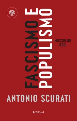 Fascismo e populismo - Scurati Antonio