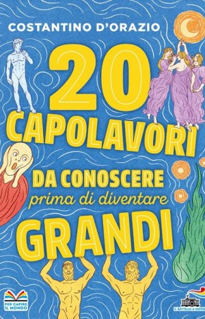 20 capolavori da conoscere prima di diventare grandi - D&#39;orazio Costantino