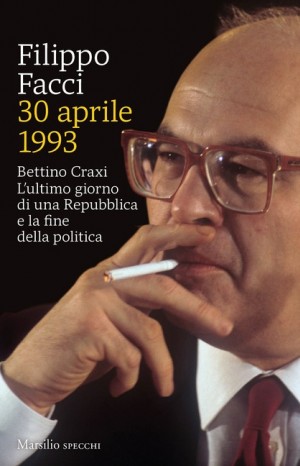30 aprile 1993 : Bettino Craxi - Filippo Facci