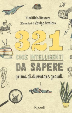 321 cose intelligenti da sapere prima di diventare grandi - Mathilda Masters