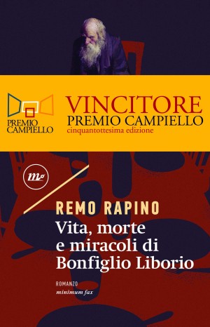 Vita, morte e miracoli di Bonfiglio Liborio - Remo Rapino