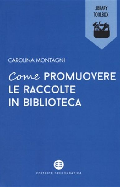 Come promuovere le raccolte in biblioteca - Carolina Montagni