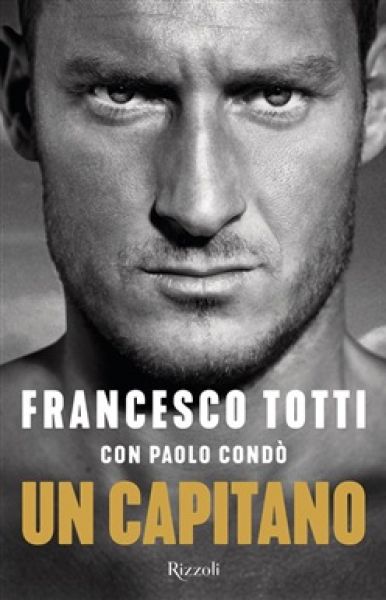 Un capitano - Francesco Totti 