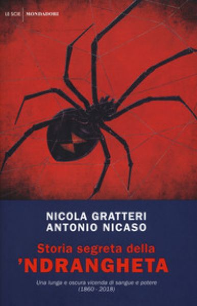 Storia segreta della &#039;ndrangheta : una lunga e oscura vicenda di sangue e potere - Nicola Gratteri, Antonio Nicaso