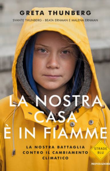La nostra casa &egrave; in fiamme - Greta Thunberg
