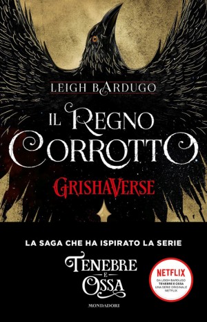 Grishaverse. Il regno corrotto - Leigh Bardugo