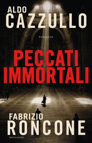 Peccati immortali - Aldo Cazzullo e Fabrizio Roncone
