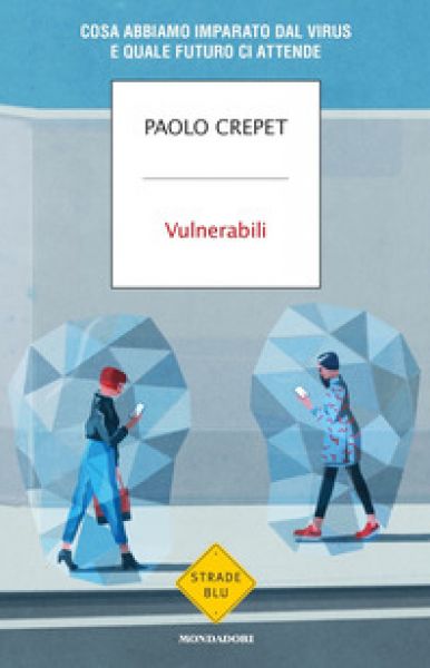 Vulnerabili. Cosa abbiamo imparato dal virus e quale futuro ci attende - Paolo Crepet