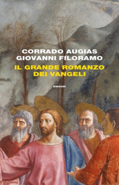 Il grande romanzo dei vangeli - Corrado Augias e Giovanni Filoramo