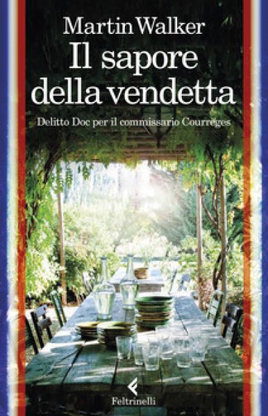 Il sapore della vendetta: delitto Doc per il commissario Courrèges - Martin Walker