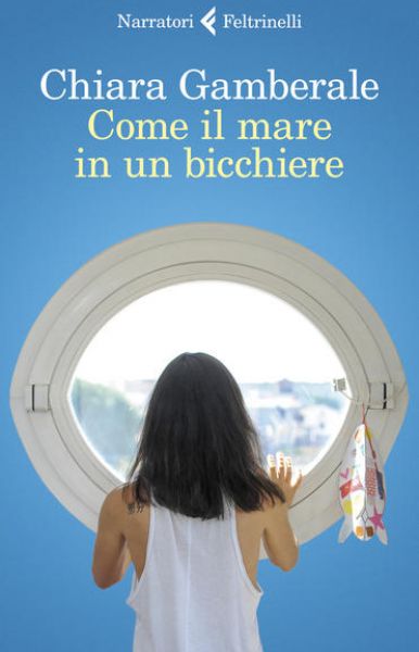 Come il mare in un bicchiere - Chiara Gamberale