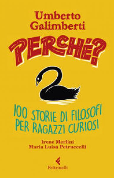 Perchè? 100 storie di filosofi per ragazzi curiosi - Umberto Galimberti