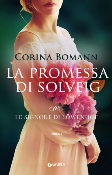 Le signore di Löwenhof. La promessa di Solveig - Corina Bomann