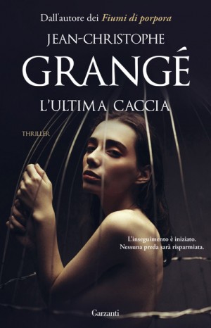 L&#39;ultima caccia - Jean-Christophe Grangé