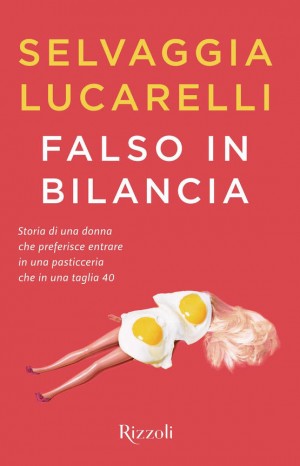 Falso in bilancia - Selvaggia Lucarelli