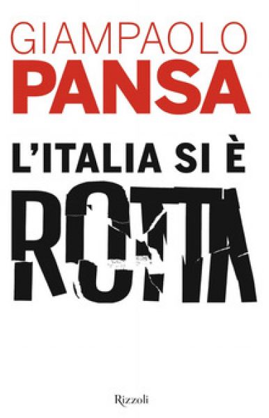 L&#39;Italia si è rotta - Giampaolo Pansa