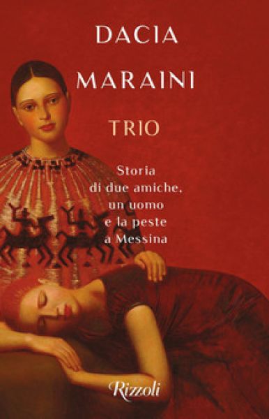 Trio: storia di due amiche, un uomo e la peste di Messina - Dacia Maraini