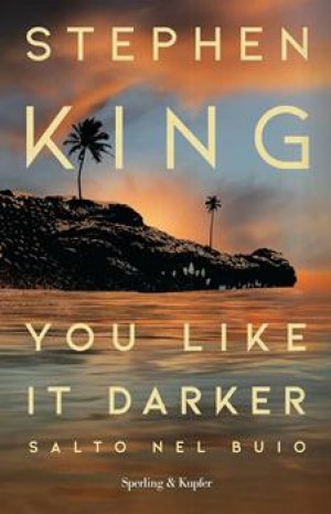 You like it darker. Salto nel buio - King Stephen