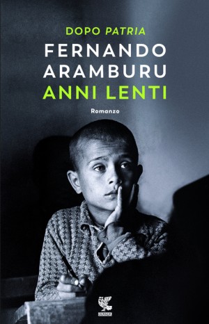 Anni lenti - Fernando Aramburu