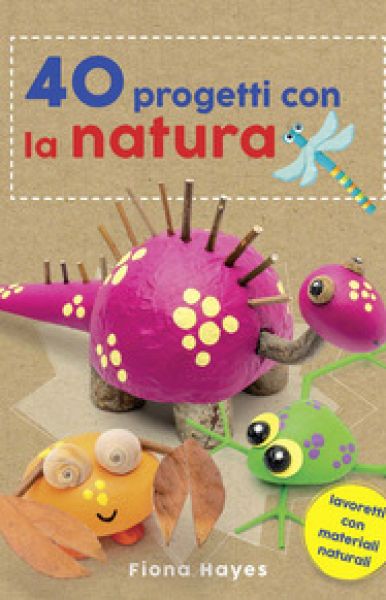 40 progetti con la natura - Fiona Hayes