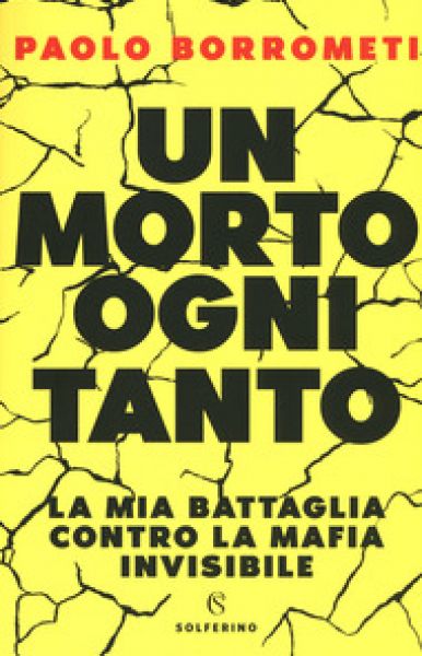 Un morto ogni tanto: la mia battaglia contro la mafia invisibile - Paolo Borrometi