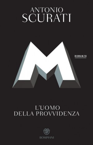 M. L&#39;uomo della provvidenza - Antonio Scurati