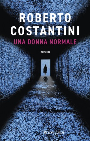 Una donna normale - Roberto Costantini