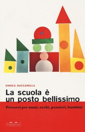 La scuola è un posto bellissimo - Buccarella Enrica