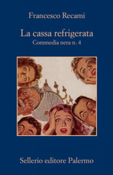 La cassa refrigerata. Commedia nera n. 4 - Francesco Recami