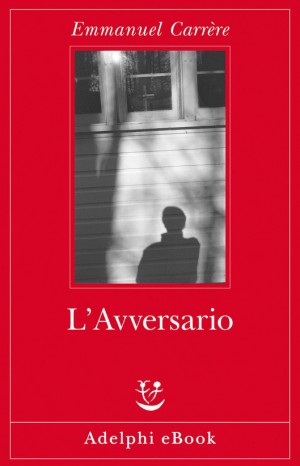 L&#39;avversario - Carrère Emmanuel