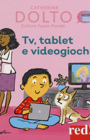Tv, tablet e videogiochi - Catherine Dolto