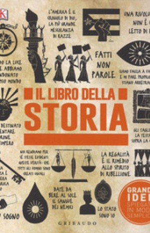 Il libro della storia. Grandi idee spiegate in modo semplice - Gribaudo