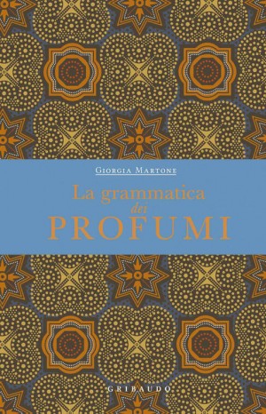 La grammatica dei profumi - Giorgia Martone