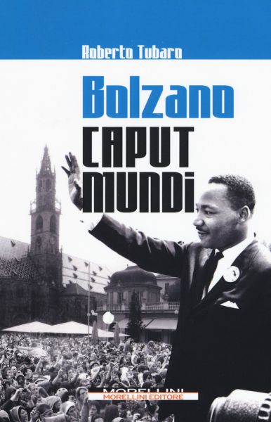 Bolzano Caput Mundi - Roberto Tubaro