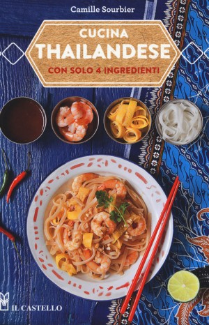 Cucina Thailandese con solo 4 ingredienti  - Sourbier Camille