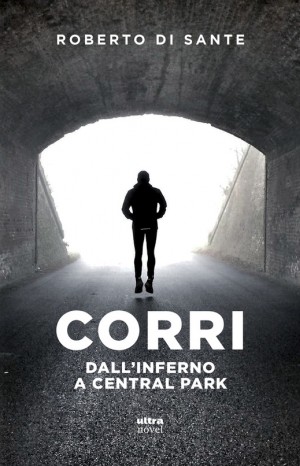 Corri: dall&#39;inferno a Central Park - Roberto Di Sante
