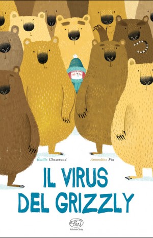 Il virus del grizzly - Émilie Chazerand, Amandine Piu