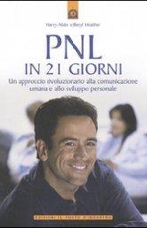 PNL in 21 giorni. Un approccio rivoluzionario alla comunicazione umana e allo sviluppo personale - Harry Adler, Beryl Heather