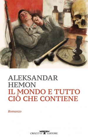 Il mondo e tutto ciò che contiene - Hemon Aleksandar