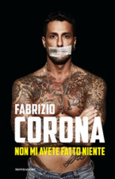 Non mi avete fatto niente - Fabrizio Corona