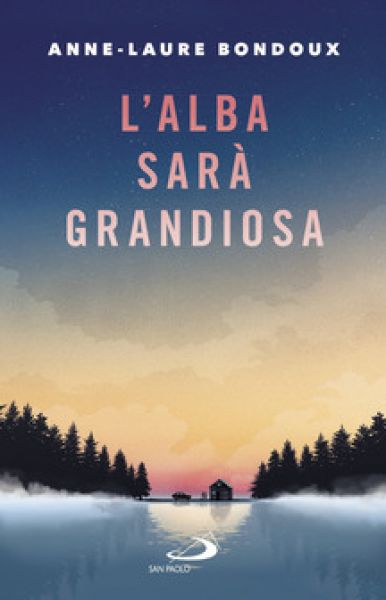 L&#39;alba sarà grandiosa - Anne-Laure Bondoux