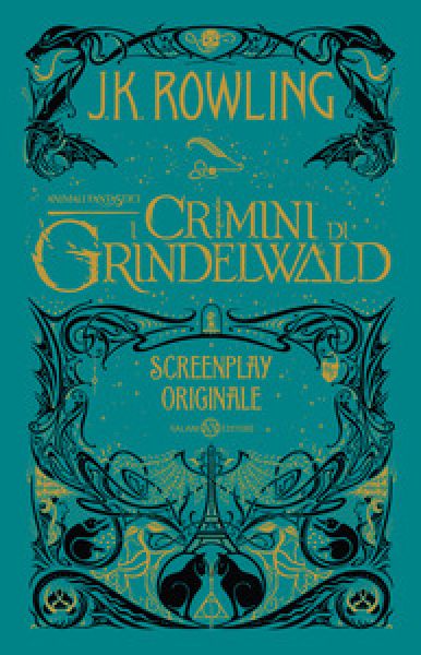 Animali fantastici: i crimini di Grindelwald: screenplay originale - J. K. Rowling