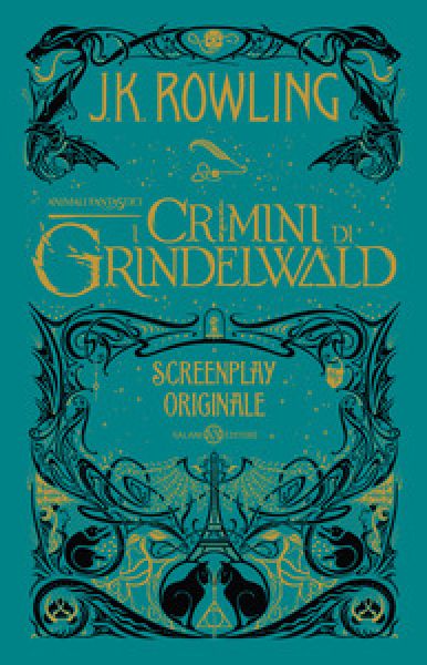 Animali fantastici: i crimini di Grindelwald: screenplay originale  - J. K. Rowling