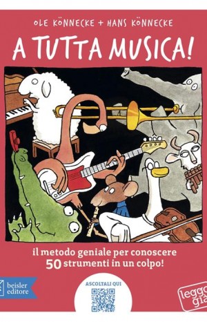 A tutta musica! Il metodo geniale per conoscere 50 strumenti in 1 colpo - Konnecke Ole