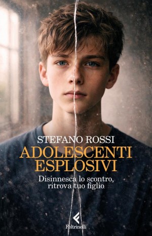 Adolescenti esplosivi - Rossi Stefano