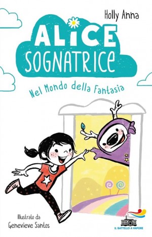 Alice sognatrice. Nel mondo della fantasia. - Holly Anna