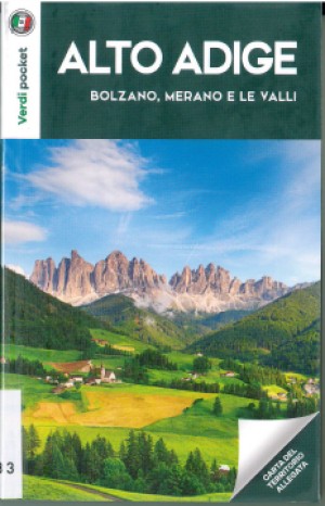 Alto Adige. Bolzano, Merano e le Valli. Con Carta geografica ripiegata - Touring Club Italiano