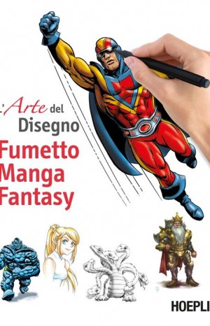 L&#39;arte del disegno: fumetto manga fantasy - 
