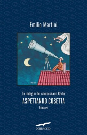 Aspettando Cosetta. Le indagini del commissario Bertè - Martini Emilio