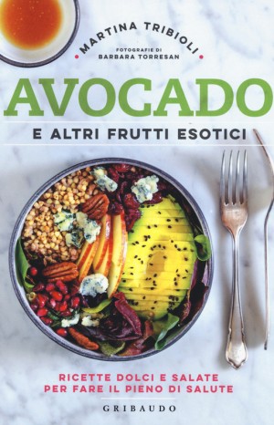 Avocado e altri frutti esotici - Martina Tribioli